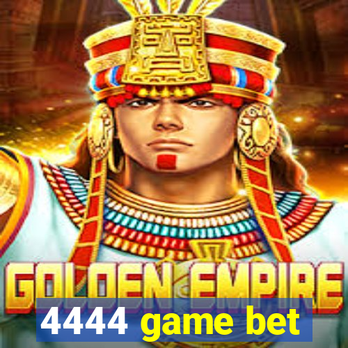 4444 game bet